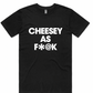 CheeseFest T-Shirt - Cheesy as F*@k