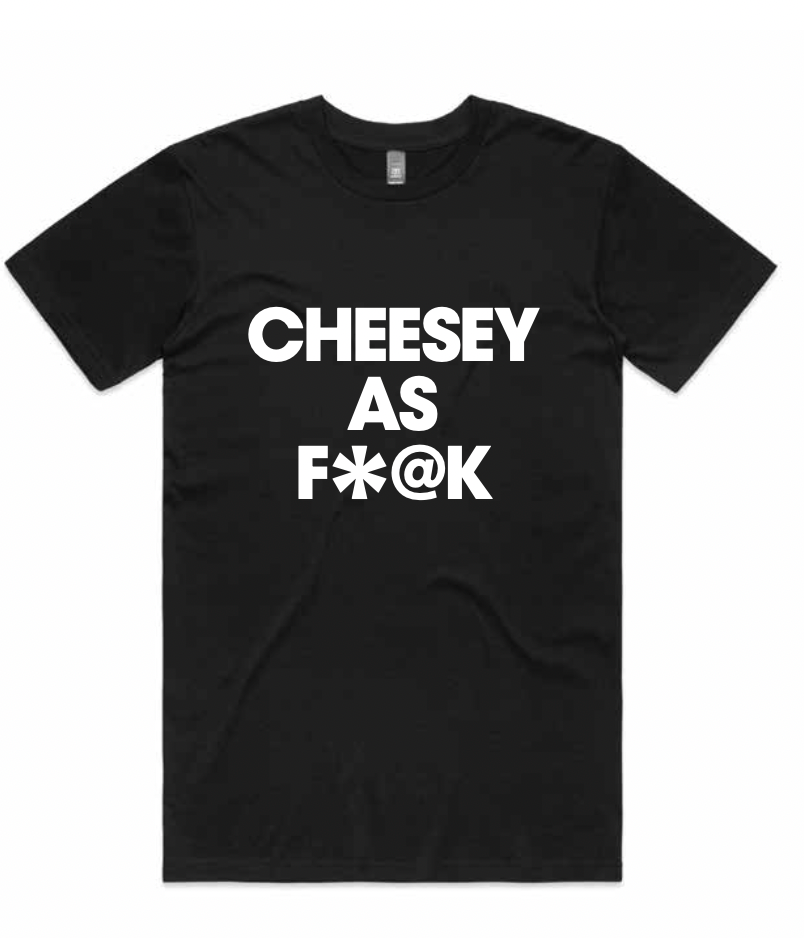 CheeseFest T-Shirt - Cheesy as F*@k